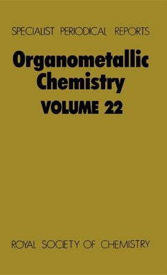 Organometallic Chemistry: Volume 22 (Specialist Periodical Reports #22) By E. W. Abel (Editor) Cover Image