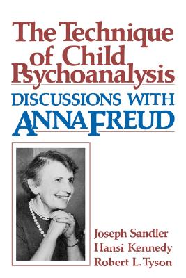 Technique of Child Psychoanalysis: Discussions with Anna Freud