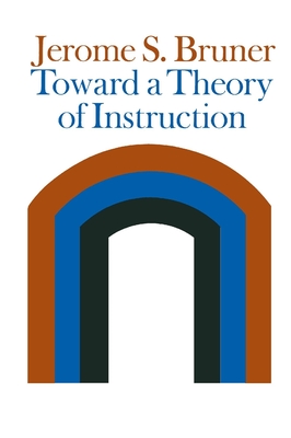 Cover for Toward a Theory of Instruction (Revised) (Belknap Press)