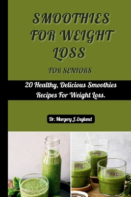 The Smoothie Recipe Book For Weight Loss and Smoothies for Good