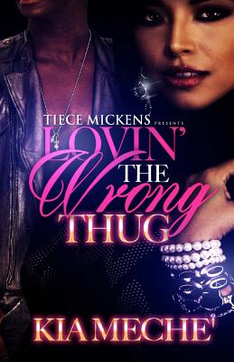 Lovin' The Wrong Thug By Kia Meche' Cover Image