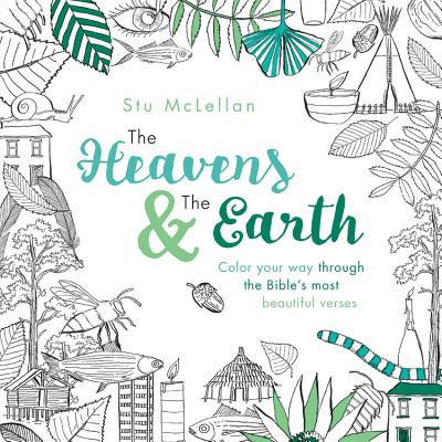The Heavens and the Earth: Color Your Way through the Bible's Most Beautiful Verses