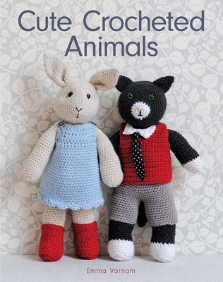 Cute Crocheted Animals: 10 Well-Dressed Friends to Make Cover Image