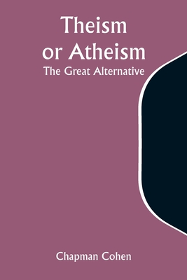 Theism or Atheism: The Great Alternative Cover Image