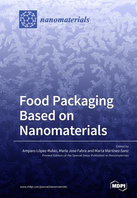 Food Packaging Based on Nanomaterials By Amparo López-Rubio (Guest Editor), Maria Jose Fabra (Guest Editor), Marta Martínez-Sanz (Guest Editor) Cover Image