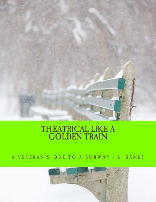 Theatrical Like a Golden Train: A Veteran's Ode to a Subway Cover Image