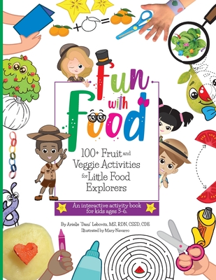 Fun With Food: 100+ Fruit and Veggie Activities for Little Food Explorers - An Interactive Activity Book for Kids Ages 3-6 Cover Image