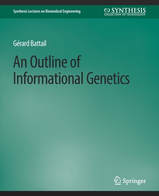 An Outline of Informational Genetics (Synthesis Lectures on Biomedical Engineering) Cover Image