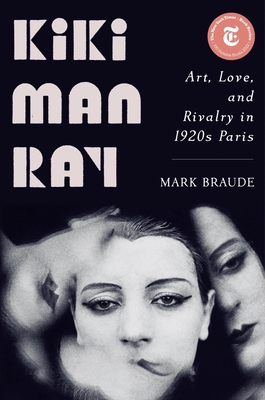 Kiki Man Ray: Art, Love, and Rivalry in 1920s Paris Cover Image