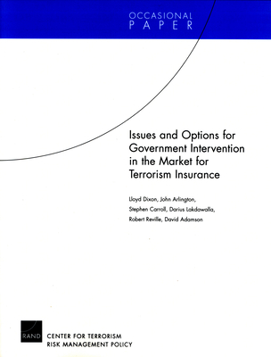 Issues and Options for Goverment Intervention in the Market for Terrorism Insurance (Occasional Papers) By Lloyd Dixon Cover Image