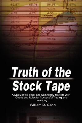 Truth of the Stock Tape: A Study of the Stock and Commodity Markets With Charts and Rules for Successful Trading and Investing Cover Image