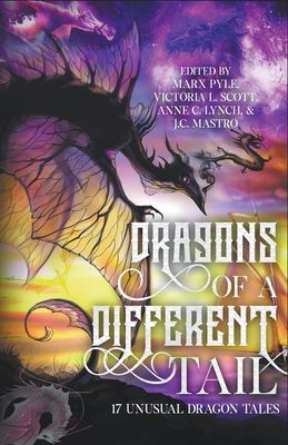 Dragons of a Different Tail: 17 Unusual Dragon Tales Cover Image