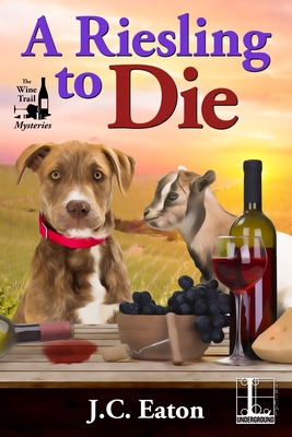 A Riesling to Die (The Wine Trail Mysteries #1) By J.C. Eaton Cover Image