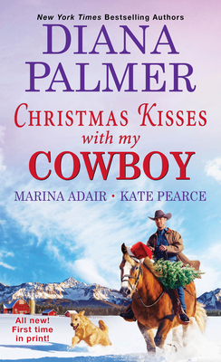 Christmas Kisses with My Cowboy: Three Charming Christmas Cowboy Romance Stories By Diana Palmer, Marina Adair, Kate Pearce Cover Image