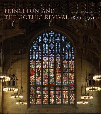Princeton and the Gothic Revival: 1870-1930 (Publications of the Art Museum #20) By Johanna G. Seasonwein Cover Image