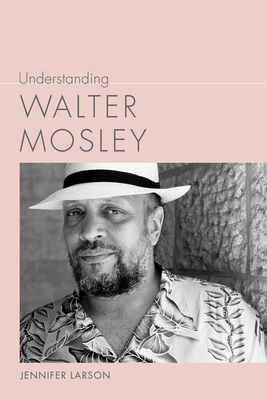 Understanding Walter Mosley (Understanding Contemporary American Literature) Cover Image