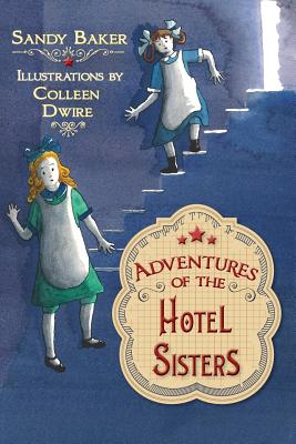 Adventures of the Hotel Sisters By Colleen Dwire (Illustrator), Rita Ter Sarkissoff, Marlene Cullen (Editor) Cover Image