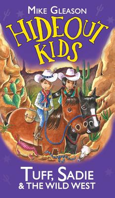 Tuff, Sadie & the Wild West: Book 1 (Hideout Kids #1) By Mike Gleason, Christine Harrison (Illustrator) Cover Image