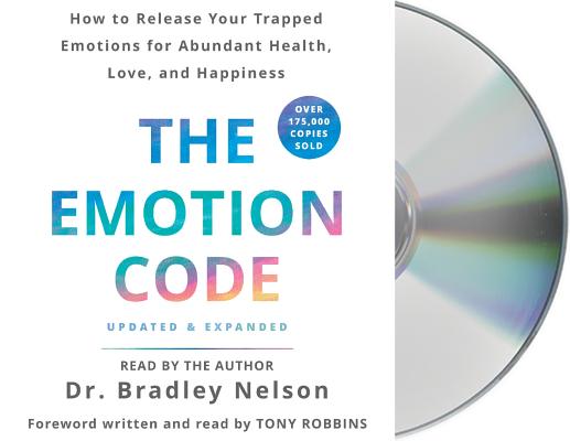 The Emotion Code: How to Release Your Trapped Emotions for Abundant Health, Love, and Happiness (Updated and Expanded Edition) Cover Image