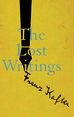 The Lost Writings By Franz Kafka, Reiner Stach (Editor), Michael Hofmann (Translated by) Cover Image