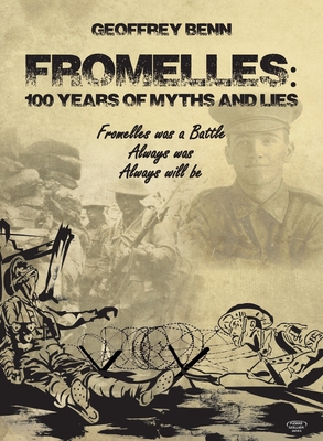 Fromelles: 100 Years of Myths and Lies By Geoffrey Benn Cover Image