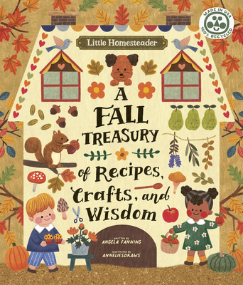 Little Homesteader: A Fall Treasury of Recipes, Crafts, and Wisdom By AnneliesDraws (Illustrator), Angela Ferraro-Fanning Cover Image