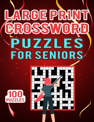 Large Print Crossword Puzzles For Seniors 100 Puzzles Medium Difficulty 100 Challenging Puzzles For Entertain Your Mind Ultimate Collection Of Cr Paperback Left Bank Books