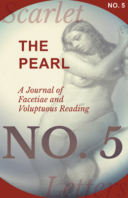 The Pearl - A Journal of Facetiae and Voluptuous Reading - No. 5 By Various Cover Image