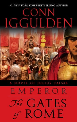 Emperor: The Gates of Rome: A Novel of Julius Caesar; A Roman Empire Novel Cover Image