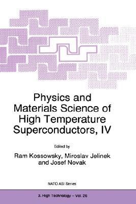 Physics and Materials Science of High Temperature Superconductors, IV (NATO Science Partnership Subseries: 3 #26) Cover Image