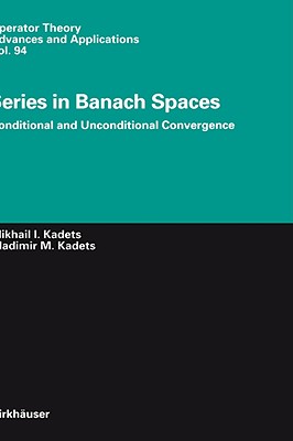 Series in Banach Spaces: Conditional and Unconditional Convergence (Operator Theory: Advances and Applications #94) Cover Image