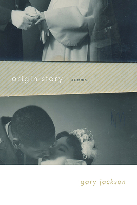 Origin Story: Poems (Mary Burritt Christiansen Poetry) By Gary Jackson Cover Image