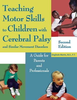 Teaching Motor Skills to Children with Cerebral Palsy and Similar Movement Disorders: A Guide for Parents and Professionals Cover Image