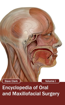 Encyclopedia of Oral and Maxillofacial Surgery: Volume I By Dave Clark (Editor) Cover Image