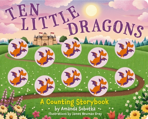 Ten Little Dragons: A Magical Counting Storybook