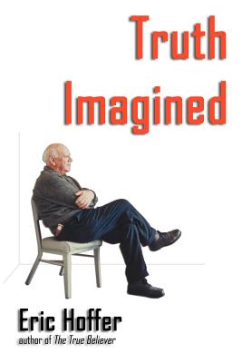 Truth Imagined By Eric Hoffer Cover Image