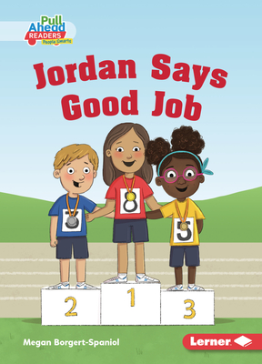 Jordan Says Good Job By Megan Borgert-Spaniol, Lisa Hunt (Illustrator) Cover Image