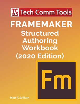 FrameMaker Structured Authoring Workbook (2020 Edition) Cover Image