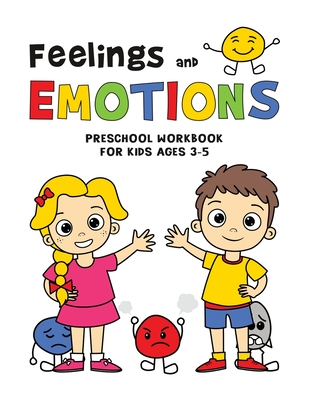 FEELINGS and EMOTIONS Workbook for Kids Ages 3-5 PRESCHOOL: WORKSHEETS  Activities for Children to Help them Learn to Identify and Name their  Emotions (Paperback) | Changing Hands Bookstore