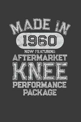 Aftermarket Knee Performance Package: A Knee Surgery Recovery Gift Born in 1960 Cover Image