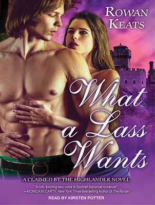 What a Lass Wants (Claimed by the Highlander #4) Cover Image