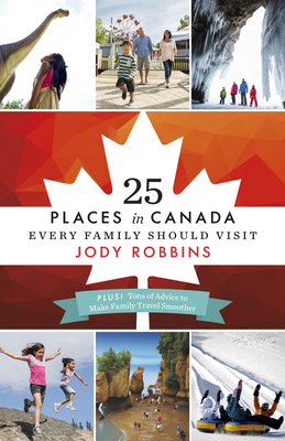 Cover for 25 Places in Canada Every Family Should Visit