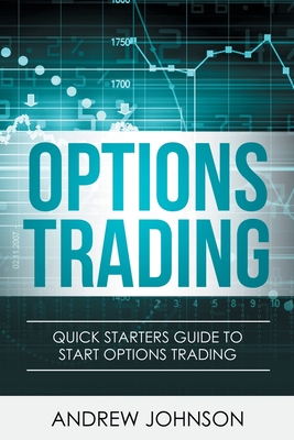 Options Trading: Quick Starters Guide To Options Trading Cover Image