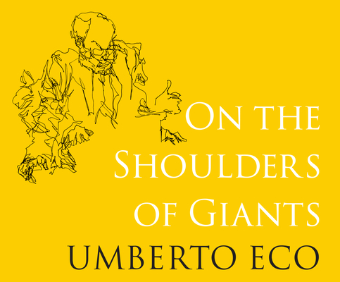 On the Shoulders of Giants By Umberto Eco, Alastair McEwen, Pete Cross (Narrated by) Cover Image