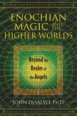 Enochian Magic and the Higher Worlds: Beyond the Realm of the Angels Cover Image