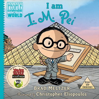 I am I. M. Pei (Ordinary People Change the World) By Brad Meltzer, Christopher Eliopoulos (Illustrator) Cover Image
