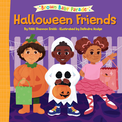 Halloween Friends (Brown Baby Parade) By Nikki Shannon Smith, DeAndra Hodge (Illustrator) Cover Image