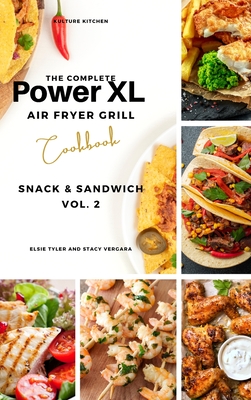 The Complete Power XL Air Fryer Grill Cookbook: Snack and Sandwich Vol.2 Cover Image