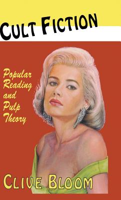 Cult Fiction: Popular Reading and Pulp Theory By C. Bloom Cover Image