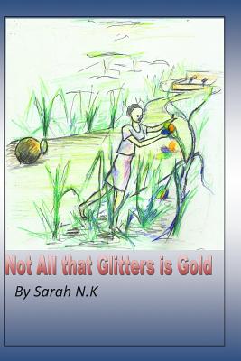 Not all that glitters ig gold By Sarah Nandawula Cover Image